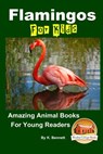 Flamingos For Kids Amazing Animal Books For Young Readers - DAVIDSON,  John - 9781517448158