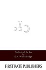 The Book of the Bee - E. a. Wallis Budge - 9781517484002