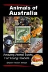 Animals of Australia - For Kids - Amazing Animal Books for Young Readers - John Davidson - 9781517492823