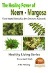The Healing Power of Neem - Margosa - Time-tested Remedies for Common Ailments - John Davidson - 9781517533588