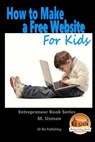 How to Make a Free Website For Kids - John Davidson - 9781517560560