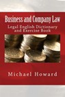 Business and Company Law: Legal English Dictionary and Exercise Book - Michael Howard - 9781517598020