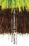 The Language of Plants - Monica Gagliano ; John C. Ryan ; Patricia Vieira - 9781517901851