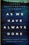 As We Have Always Done - Leanne Betasamosake Simpson - 9781517903879