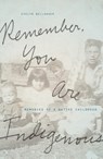 Remember, You Are Indigenous - Evelyn Bellanger - 9781517916664