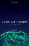 Machine and Sovereignty - Yuk Hui - 9781517917418