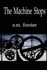 The Machine Stops - E. M. Forster - 9781518606250