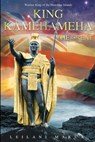 King Kamehameha The Great: Warrior King of the Hawaiian Islands - Leilani Makua - 9781518680151