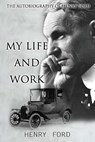 MY Life And Work: The Autobiography Of Henry Ford - Henry Ford - 9781518686269