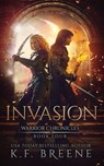 Invasion (Warrior Chronicles #4) - K. F. Breene - 9781518687938