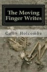 The Moving Finger Writes - HOLCOMBE,  Colin - 9781518776144