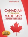 Canadian Citizenship Made Easy: A Study Guide in Simple English - Drew Smith - 9781519121295