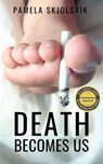 Death Becomes Us - Pamela Skjolsvik - 9781519147417