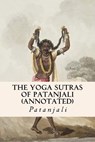 The Yoga Sutras of Patanjali (annotated) - Patanjali - 9781519155535