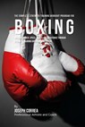 The Complete Strength Training Workout Program for Boxing: Increase power, speed, agility, and resistance through strength training and proper nutriti - Correa (Professional Athlete and Coach) - 9781519258496