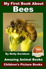 My First Book About Bees - Amazing Animal Books - Children's Picture Books - John Davidson - 9781519327802