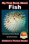 My First Book About Fish - Amazing Animal Books - Children's Picture Books - John Davidson - 9781519471895