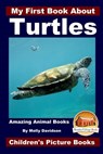 My First Book About Turtles - Amazing Animal Books - Children's Picture Books - John Davidson - 9781519476678