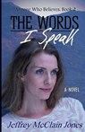 The Words I Speak - JONES,  Jeffrey McClain - 9781519497956