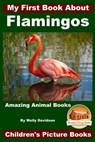 My First Book About Flamingos - Amazing Animal Books - Children's Picture Books - John Davidson - 9781519501851