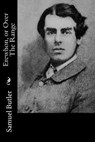 Erewhon, or Over The Range - Samuel Butler - 9781519572080