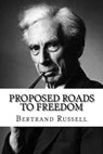 Proposed roads to freedom - Bertrand Russell - 9781519596871