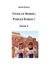 Vivez le Maroc, Parlez Darija ! Livre 1 - Gerard Wissocq - 9781519659538