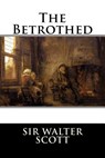 The Betrothed - Sir Walter Scott - 9781519663696