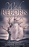 Witch Reborn and Other Twisted Short Stories - Tamara Hart Heiner ; Mark Heiner - 9781519917669