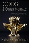 Gods & Other Mortals - Harvey Stanbrough - 9781519918819