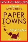 Paper Towns by John Green (Trivia-On-Books) - Trivion Books - 9781519929419