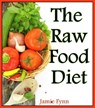 The Raw Food Diet Step by Step Guide for Beginners - Jamie Fynn - 9781519938992
