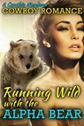 Cowboy Romance: Running Wild with The Alpha Bear - Cynthia Mendoza - 9781519951854
