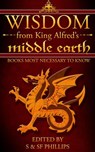Wisdom from King Alfred's Middle Earth- Books Most Necessary to Know - Schahresad Phillips ; Stephen Phillips - 9781519951892