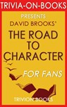 The Road to Character: by David Brooks (Trivia-On-Books) - Trivion Books - 9781519957009