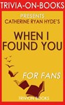 When I Found You: By Catherine Ryan Hyde (Trivia-On-Books) - Trivion Books - 9781519972965