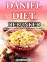 Daniel Diet Debunked 15-Minute Recipes for Your Health, Mind and Body Karen Miller - Karen Miller - 9781519987020