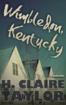 Wimbledon, Kentucky - H. Claire Taylor - 9781519990693