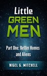 Little Green Men #1 - Better Homes and Aliens - Nigel G. Mitchell - 9781519990952