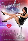 Persuading Patrice - Kianna Alexander - 9781519995049