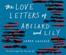 The Love Letters of Abelard and Lily -  - 9781520088587
