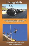 Living Math: Seeing mathematics in every day life (and appreciating it more too). - D. James Benton - 9781520336992
