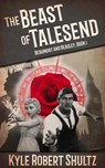 The Beast of Talesend - Kyle Robert Shultz - 9781520383828