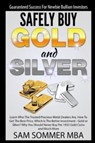 Guaranteed Success For Newbie Bullion Investors Safely Buy Gold and Silver - Sam Sommer Mba - 9781520475066