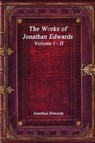 The Works of Jonathan Edwards: Volume I - II - UYL,  Anthony - 9781520881034