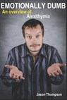 Emotionally Dumb: An Overview of Alexithymia - Jason Thompson - 9781521957745