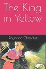 The King in Yellow - CHANDLER,  Raymond - 9781522093039