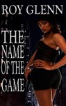 The Name Of The Game - Roy Glenn - 9781522709275