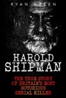 Harold Shipman - Ryan Green - 9781522788065