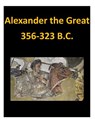 Alexander the Great 356-323 B.C. - Penny Hill Press Inc - 9781522884385
